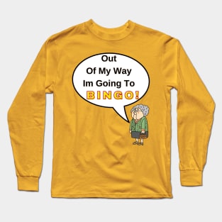 Out Of My Way Im Going To Bingo Long Sleeve T-Shirt